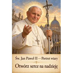 Św. Jan Paweł II – Otwórz serce na nadzieję
